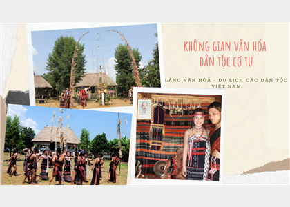 Văn hóa Cơ Tu hiện hữu tại Làng Văn hóa- Du lịch các dân tộc Việt Nam